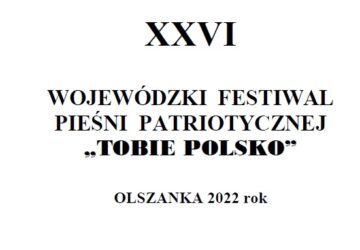 XXVI Wojewódzki Festiwal Pieśni Patriotycznej TOBIE POLSKO